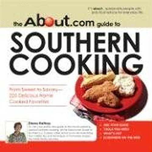 9781598690965: The About.com Guide to Southern Cooking: All You Need to Prepare 225 Delicious Home Cooked Favorites: All You Need to Prepare 225 Delicious Home Cooked Southern Favorites