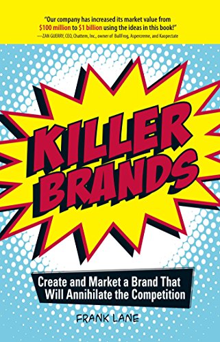 Stock image for Killer Brands: Create and Market a Brand That Will Annihilate the Competition for sale by SecondSale