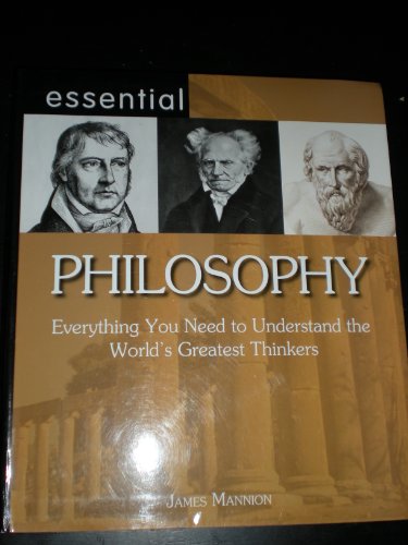 Beispielbild fr Essential Philosophy: Everything You Need to Understand the World's Greatest Thinkers zum Verkauf von Better World Books