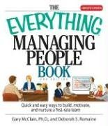 Stock image for The Everything Managing People Book : Quick and Easy Ways to Build, Motivate, and Nurture a First-Rate Team for sale by Better World Books