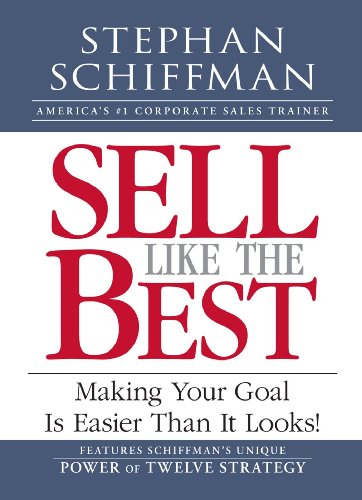 Imagen de archivo de Sell Like the Best : Making Your Goal Is Easier Than It Looks! a la venta por Better World Books