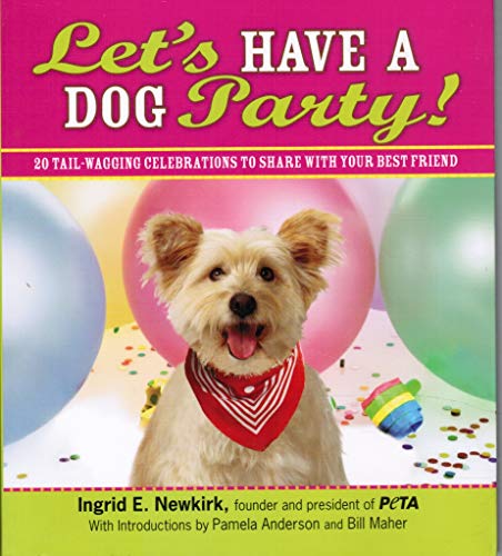 Beispielbild fr Let's Have a Dog Party!: 20 Tailwagging Celebrations to Share with Your Best Friend zum Verkauf von Wonder Book