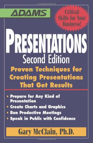 Imagen de archivo de Presentations : Proven Techniques for Creating Presentations That Get Results a la venta por Better World Books