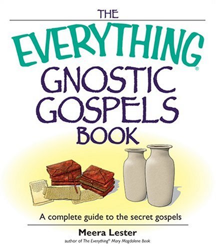 Beispielbild fr The Everything Gnostic Gospels Book : A Complete Guide to the Secret Gospels zum Verkauf von Better World Books