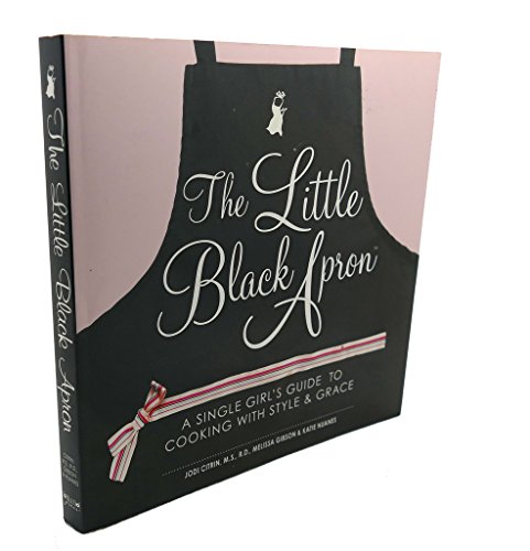 Stock image for The Little Black Apron: A Single Girl's Guide to Cooking with Style and Grace for sale by SecondSale