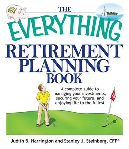 Stock image for The Everything Retirement Planning Book : A Complete Guide to Managing Your Investments Securing Your Future and Enjoying Life to the Fullest for sale by Better World Books: West