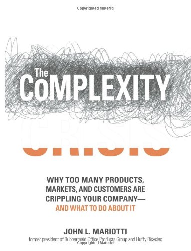 Beispielbild fr The Complexity Crisis: Why Too Many Products, Markets, and Customers Are Crippling Your Company--And What to Do about It zum Verkauf von medimops