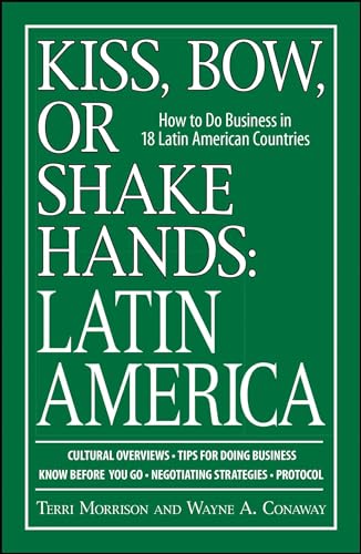 9781598692174: Kiss, Bow, Or Shake Hands, Latin America: How to Do Business in 18 Latin American Countries