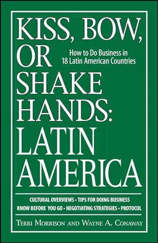 Stock image for Kiss, Bow, or Shake Hands, Latin America : How to Do Business in 18 Latin American Countries for sale by Better World Books