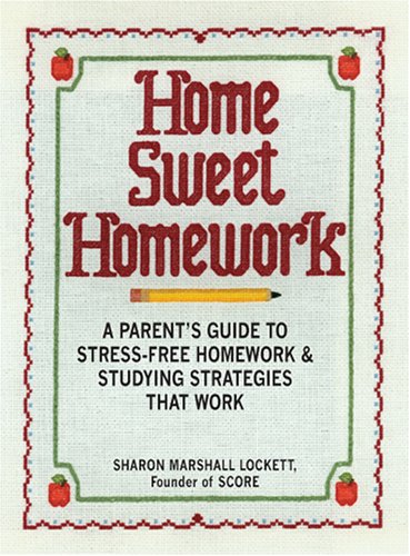 Beispielbild fr Home Sweet Homework: A Parents Guide to Stress-Free Homework & Studying Strategies That Work zum Verkauf von Wonder Book