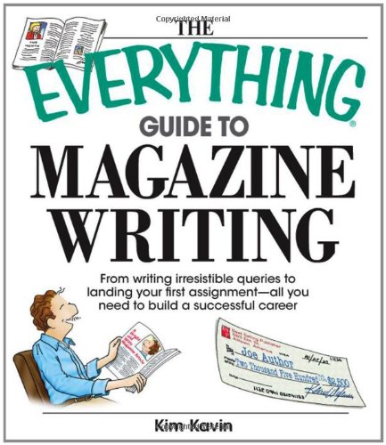 Beispielbild fr The Everything Guide to Magazine Writing : From Writing Irresistible Queries to Landing Your First Assignment - All You Need to Build a Successful Career zum Verkauf von Better World Books