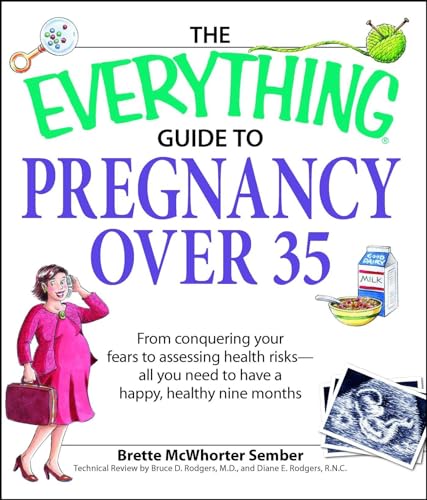 Beispielbild fr The Everything Guide to Pregnancy Over 35 : From Conquering Your Fears to Assessing Health Risks--All You Need to Have a Happy, Healthy Nine Months zum Verkauf von Better World Books