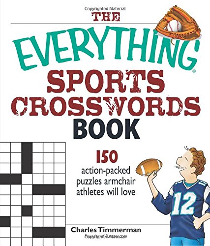 Beispielbild fr The Everything Sports Crosswords Book: 150 Action-Packed Puzzles Armchair Athletes Will Love zum Verkauf von HPB Inc.
