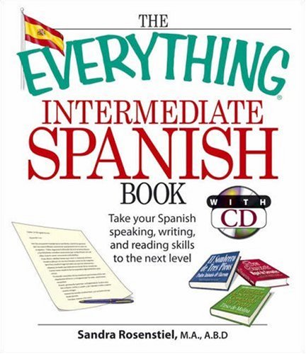 The Everything Intermediate Spanish Book: Take Your Spanish Speaking ...