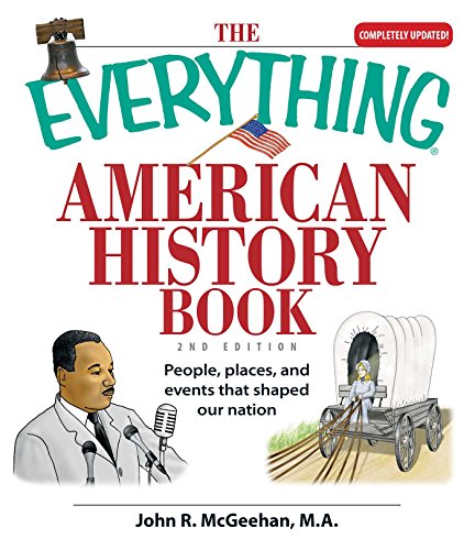 Stock image for The Everything American History Book : People, Places, and Events That Shaped Our Nation for sale by Blackwell's