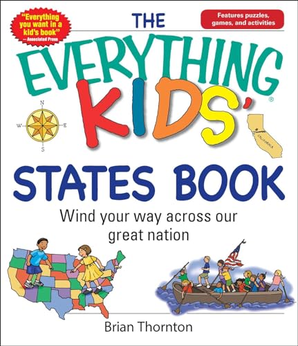 Imagen de archivo de The Everything Kids' States Book: Wind Your Way Across Our Great Nation a la venta por Half Price Books Inc.