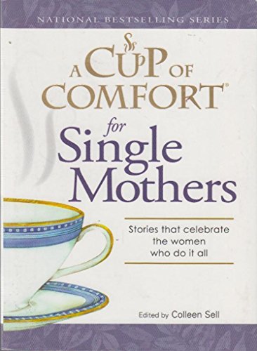 Stock image for Cup of Comfort for Single Mothers: Stories that celebrate the women who do it all for sale by Ergodebooks
