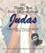 Beispielbild fr 101 Things You Didn't Know about Judas: Traitor or Hero? Villain or Scapegoat? Enemy or Friend? zum Verkauf von ThriftBooks-Dallas