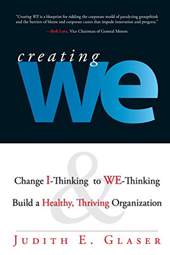 Beispielbild fr Creating We : Change I-Thinking to We-Thinking and Build a Healthy Thriving Organization zum Verkauf von Better World Books