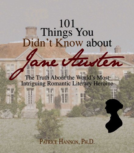Stock image for 101 Things You Didn't Know About Jane Austen: The Truth About the World's Most Intriguing Romantic Literary Heroine for sale by Wonder Book