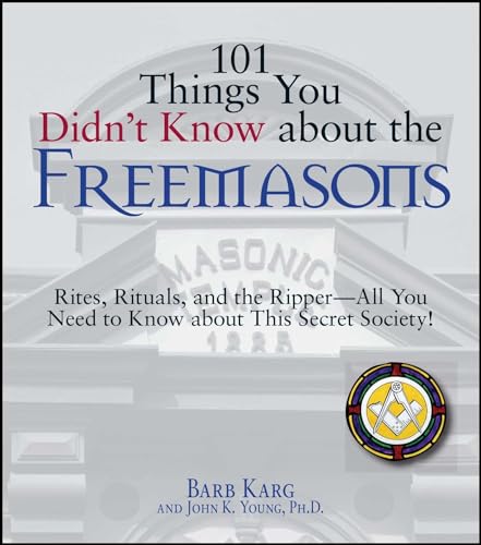 Beispielbild fr 101 Things You Didn't Know About The Freemasons: Rites, Rituals, and the Ripper-All You Need to Know About This Secret Society! zum Verkauf von BooksRun