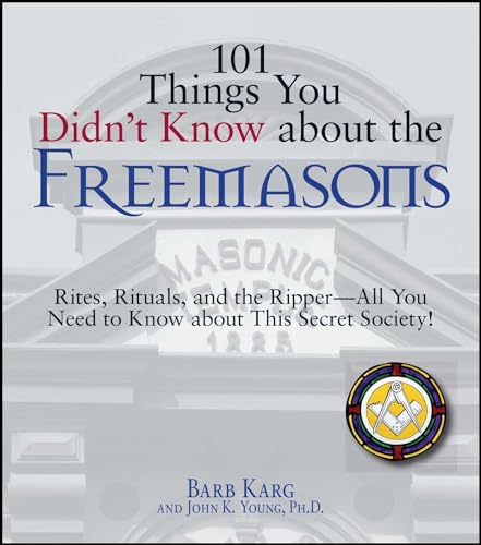 Stock image for 101 Things You Didn't Know about the Freemasons: Rites, Rituals, and the Ripper-All You Need to Know about This Secret Society! for sale by ThriftBooks-Atlanta