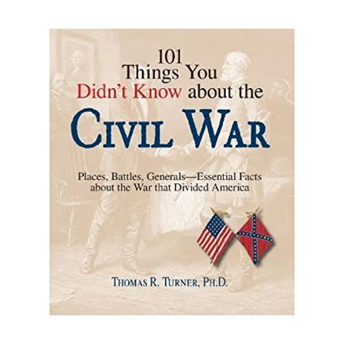 Beispielbild fr 101 Things You Didn't Know about the Civil War : Places, Battles, Generals - Essential Facts about the War That Divided America zum Verkauf von Better World Books