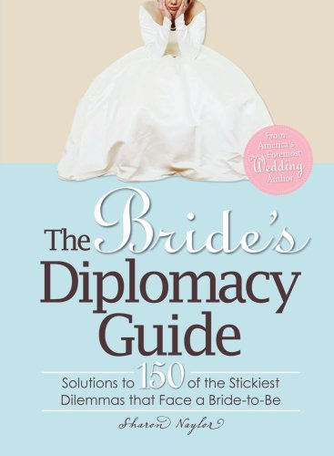 Beispielbild fr The Bride's Diplomacy Guide: Solutions to 150 of the Stickiest Dilemmas that Face a Bride-to-Be zum Verkauf von Books From California