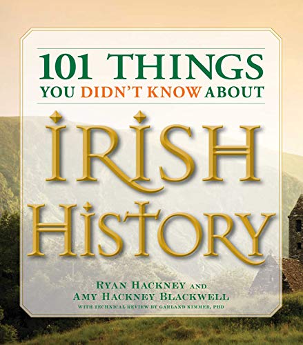 Imagen de archivo de 101 Things You Didn't Know About Irish History: The People, Places, Culture, and Tradition of the Emerald Isle a la venta por SecondSale