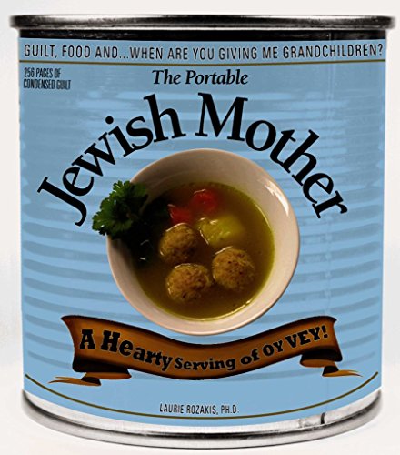 Stock image for The Portable Jewish Mother: Guilt, Food, And. When Are You Giving Me Grandchildren for sale by ZBK Books