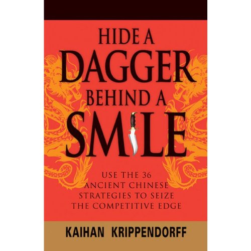 Stock image for Hide a Dagger Behind a Smile: Use the 36 Ancient Chinese Strategies to Seize the Competitive Edge for sale by ThriftBooks-Atlanta