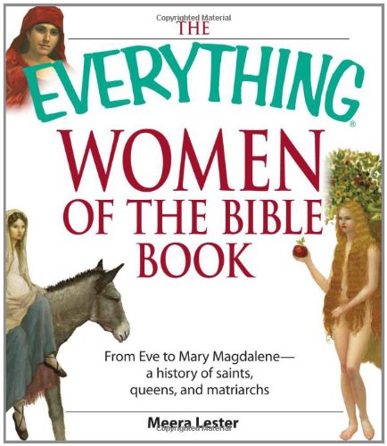 Beispielbild fr The Everything Women of the Bible Book: From Eve to Mary Magdalene--a history of saints, queens, and matriarchs zum Verkauf von Wonder Book