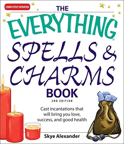 9781598693867: The Everything Spells and Charms Book: Cast spells that will bring you love, success, good health, and more