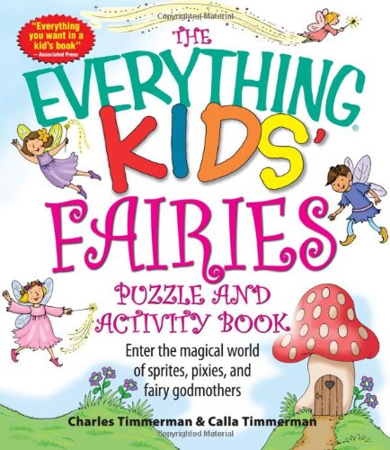 The Everything Kids' Fairies Puzzle and Activity Book: Enter the make-believe world of these magical creatures (9781598693942) by Timmerman, Charles