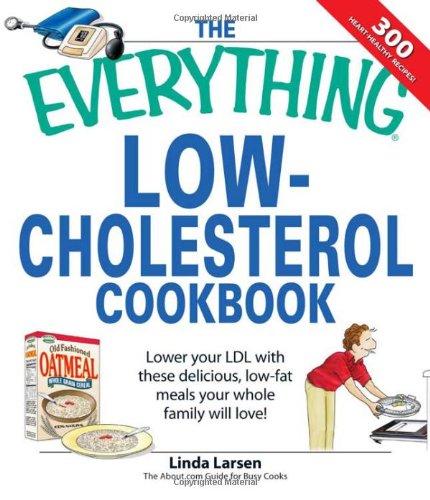 Beispielbild fr The Everything Low-Cholesterol Cookbook: Keep you heart healthy with 300 delicious low-fat, low-carb recipes zum Verkauf von SecondSale