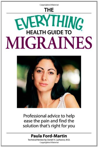 Stock image for The Everything Health Guide to Migraines: Professional advice to help ease the pain and find the solution that's right for you for sale by -OnTimeBooks-