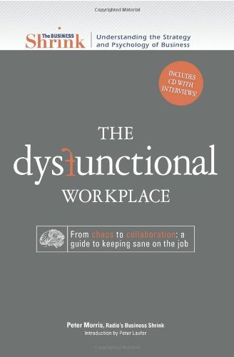 9781598694130: The Dysfunctional Workplace: From Chaos to Collaboration - A Guide to Keeping Sane on the Job (Business Shrink)