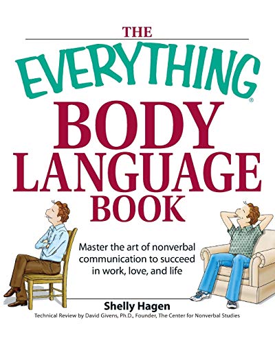 9781598694192: The Everything Body Language Book: Decipher Signals, See The Signs And Read People'S Emotions-Without A Word!: Master the Art of Nonverbal ... Work, Love, and Life (Everything (Self-Help))