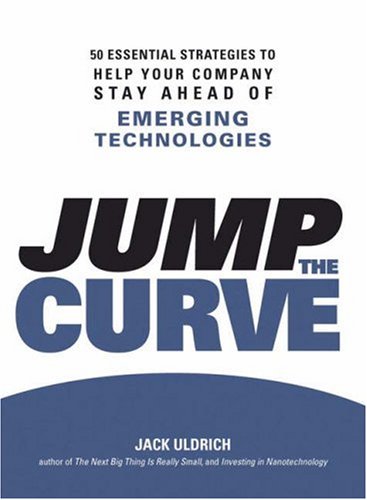 Beispielbild fr Jump the Curve: 50 Essential Strategies to Help Your Company Stay Ahead of Emerging Technologies zum Verkauf von WorldofBooks