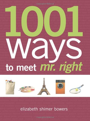 9781598694222: 1001 Ways to Meet Mr. Right