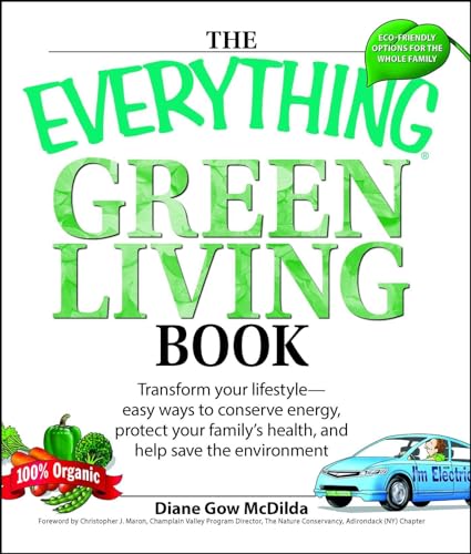 Beispielbild fr The Everything Green Living Book: Easy Ways to Conserve Energy, Protect Your Family's Health, and Help Save the Environment zum Verkauf von Wonder Book