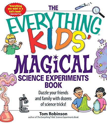 9781598694260: The Everything Kids' Magical Science Experiments Book: Dazzle your friends and family by making magical things happen!