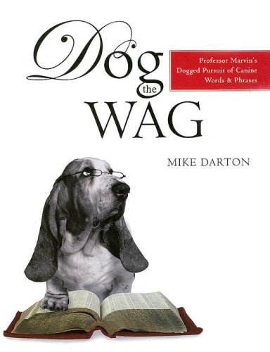 9781598694369: Dog The Wag: Professor Marvin's Dogged Pursuit of Canine Words and Phrases