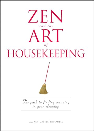 Imagen de archivo de Zen and the Art of Housekeeping: The Path to Finding Meaning in Your Cleaning a la venta por Wonder Book