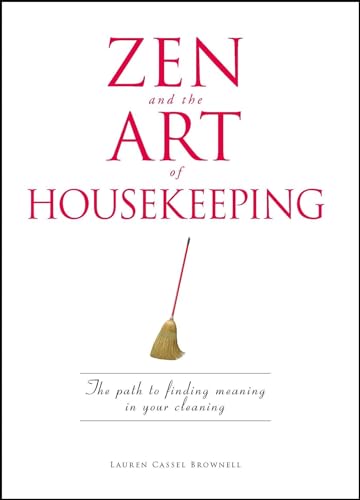 Stock image for Zen and the Art of Housekeeping: The Path to Finding Meaning in Your Cleaning for sale by Wonder Book