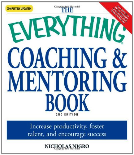 Beispielbild fr The Everything Coaching and Mentoring Book: How to increase productivity, foster talent, and encourage success zum Verkauf von Orion Tech