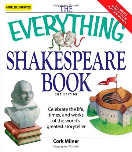 9781598694536: The "Everything" Shakespeare Book: Celebrate the Life, Times, and Works of the World's Greatest Storyteller