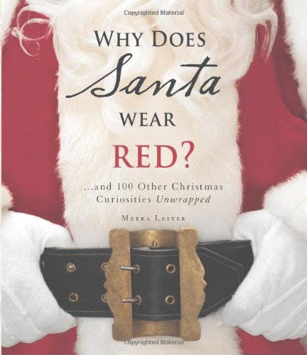 9781598694574: Why Does Santa Wear Red?: and 100 Other Christmas Curiousities Unwrapped