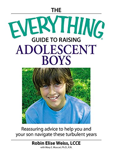 Stock image for The Everything Guide to Raising Adolescent Boys : Reassuring Advice to Help You and Your Son Navigate These Turbulent Years for sale by Better World Books