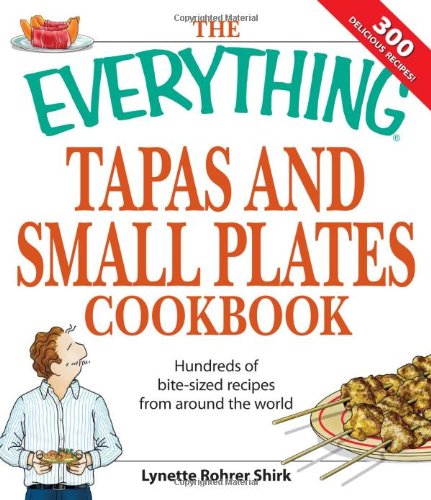9781598694673: Everything Tapas and Small Plates Cookbook: Hundreds of Bite-Sized Recipes From Around the World